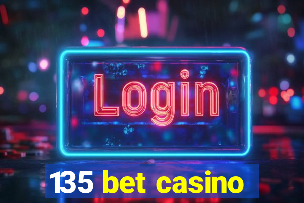 135 bet casino